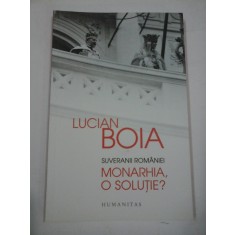 SUVERANII ROMANIEI MONARHIA, O SOLUTIE? - LUCIAN BOIA