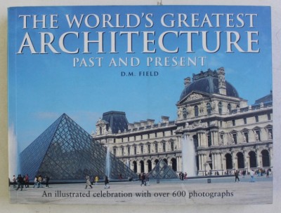 THE WORLD GREATEST ARCHITECTURE PAST AND PRESENT by D. M. FIELD , 2010 foto