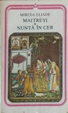 Maitreyi. Nunta in Cer - Mircea Eliade, 1986, Minerva, Arcade, Roman