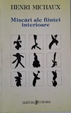 Miscari ale fiintei interioare &ndash; Henri Michaux, Carte Spiritualitate Ezoterism