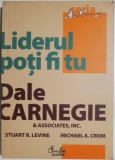 Liderul Poti Fi Tu - Dale Carnegie - Carte Beletristica, Inspiratie si Dezvoltare Personala