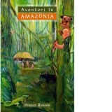 Aventuri in Amazonia - Horace Banner