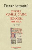 Despre numele divine. Teologia mistică (ediţie bilingvă)