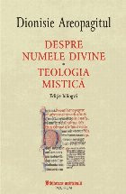 Despre numele divine. Teologia mistică (ediţie bilingvă) foto