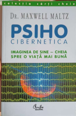 PSIHOCIBERNETICA, IMAGINEA DE SINE - CHEIA SPRE O VIATA MAI BUNA-MAXWELL MALTZ foto