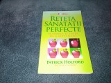 PATRICK HOLFORD - RETETA SANATATII PERFECTE