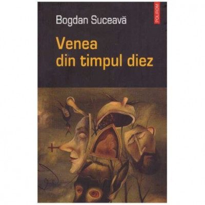 Bogdan Suceava - Venea din timpul diez - roman - 126175 foto