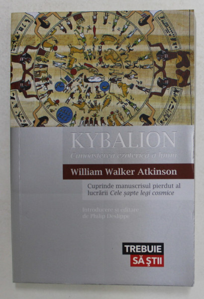 KYBALION - CUNOASTEREA EZOTERICA A LUMII de WILLIAM WALKER ATKINSON , 2014 , MINIMA UZURA