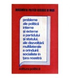 - Probleme ale politicii interne si externe a partidului si