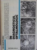 Angiofluorografia in Diagnosticul Oftalmologic - Gh. Munteanu, Ed. Facla 1981, 216 pagini, Carte Medicina Oftalmologie
