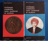 Civilizația romanilor &icirc;ntre medieval și modern - VOL. 1 si 2 Răzvan Teodorescu