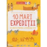 10 mari expeditii. 10 harti pentru a intelege totul