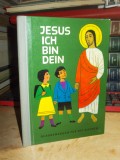 JESUS ICH BIN DEIN ( CARTE DE CREDINTA PENTRU CEI MICI ) * ILUSTRATII , 1962