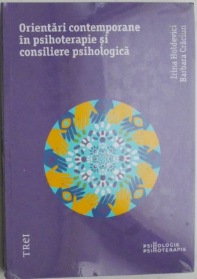 Orientari contemporane in psihoterapie si consiliere psihologica &amp;ndash; Irina Holdevici, Barbara Craciun foto