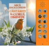 Mica enciclopedie - Cantareti in corul diminetii. Carte cu sunete