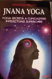 Jnana Yoga - yoga secreta a cunoasterii intelectuale superioare - Vivekananda