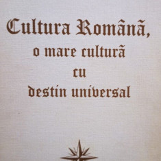 Dan Zamfirescu - Cultura Romana, o mare cultura cu destin universal (semnata) (1996)