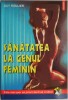 Sanatatea la genul feminin - Guy Roulier - Carti medicina, tratamente naturiste