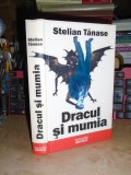 STELIAN TANASE - DRACUL SI MUMIA ( ROMAN ) , 2010 *