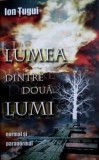 Lumea dintre doua lumi - Ion Tugui