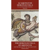 Az aquincumi Hercules villa &eacute;s a katonav&aacute;ros eml&eacute;kei -The Hercules villa of Aquincum and the remains - N&eacute;meth Margit-Kirchhof Anita