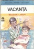 Vacanta - Costache Anton, Editura Ion Creanga, Biblioteca pentru Toti Copiii, 1988, 168 pagini, Literatura Clasica