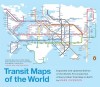 Transit Maps of the World: Expanded and Updated Edition of the World&#039;s First Collection of Every Urban Train Map on Earth