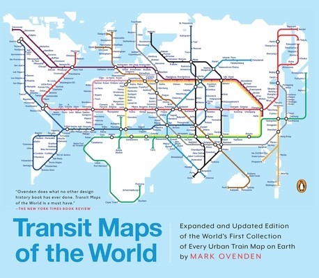 Transit Maps of the World: Expanded and Updated Edition of the World&#039;s First Collection of Every Urban Train Map on Earth