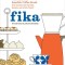 Fika: The Art of the Swedish Coffee Break, with Recipes for Pastries, Breads, and Other Treats