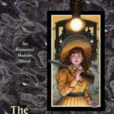 The Silver Bullets of Annie Oakley: An Elemental Masters Novel