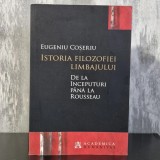 Eugenio Coșeriu - Istoria filozofiei limbajului. De la &icirc;nceputuri p&acirc;nă la Rousseau | filosofia limbajului, Eugenio Coșeriu, istorie intelectuală