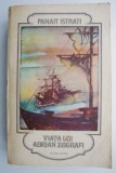 Viata lui Adrian Zografi - Panait Istrati - Roman Beletristica
