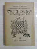 PARTIDE DECISIVE IN CAMPIONATELE MONDIALE DE SAH - CONSTANTIN STEFANIU