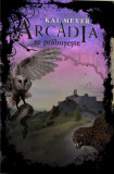 Arcadia se prabuseste | Kai Meyer, 2021, Unicart