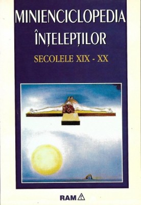 Minienciclopedia inteleptilor. Secolele XIX-XX foto