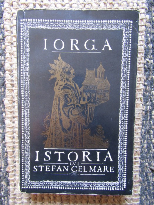 ISTORIA LUI STEFAN CEL MARE-NICOLAE IORGA