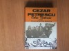 Calea Victoriei - Cezar Petrescu, Editura Cartea Romaneasca, 1985, 445 pagini, Roman