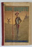VIATA SI AVENTURILE VITEAZULUI SI NOBILULUI DON QUIJOTE DE LA MANCHA de MIHAIL DE CERVANTES DE SAAVEDRA , EDITIE INTERBELICA , PRESCURTATA , CU ILUST