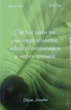 Este bine pentru tine prin terapii alternative, metode de autocunoastere si evolutie spirituala - Georgeta Pana, Clara Toma