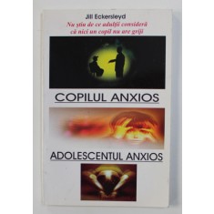 COPILUL ANXIOS - ADOLESCENTUL ANXIOS de JILL ECKERSLEYD , 2005