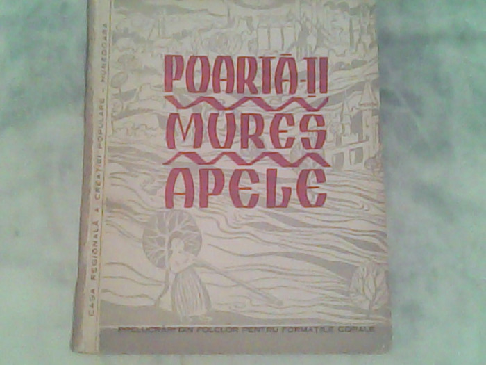 Poartati mures apele-30 piese-prelucrari de folclor muzical din regiun Hunedoara