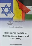 Cumpara ieftin Implicarea Romaniei in criza arabo-israeliana (1967-1989) - 2023 - Roxana Georgiana Nistor (X128)