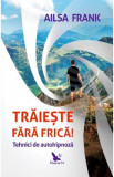 Traieste fara frica! - Frank Ailsa