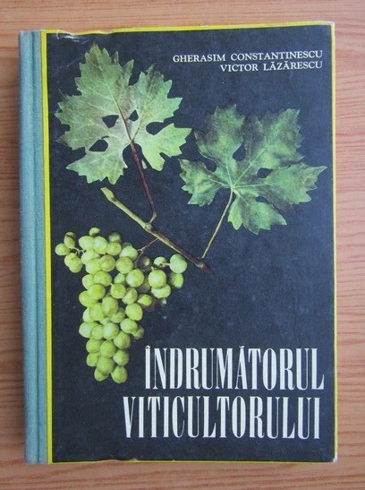 Gherasim Constantinescu - Indrumatorul viticultorului