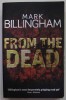 FROM THE DEAD by MARK BILLINGHAM , 2011