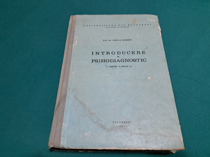 INTRODUCERE &Icirc;N PSIHODIAGNOSTIC / URSULA SCHIOPU / 1976 *