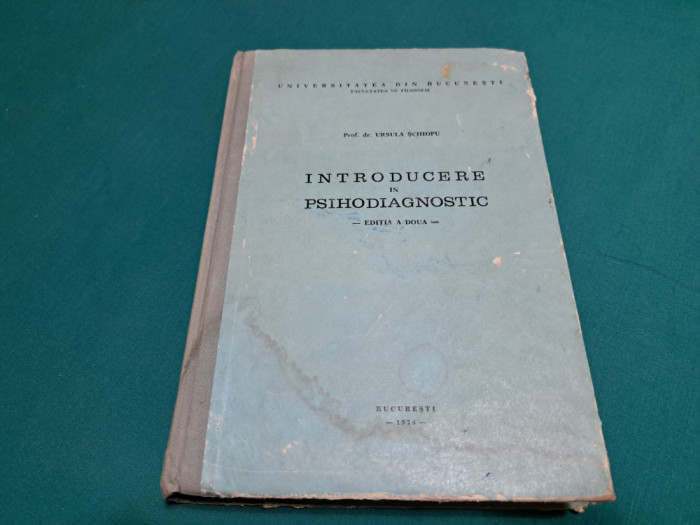 INTRODUCERE &Icirc;N PSIHODIAGNOSTIC / URSULA SCHIOPU / 1976 * A