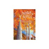 Mother Aspen: A Story of How Forests Cooperate and Communicate