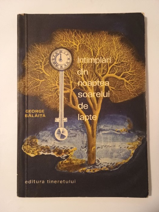 George Bălăiță - &Icirc;nt&icirc;mplări din noaptea soarelui de lapte &Icirc;nt&acirc;mplări... (ilustrații: Ileana Bratu)