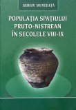Populatia spatiului pruto-nistrean in secolele VIII-IX - Sergiu Musteata